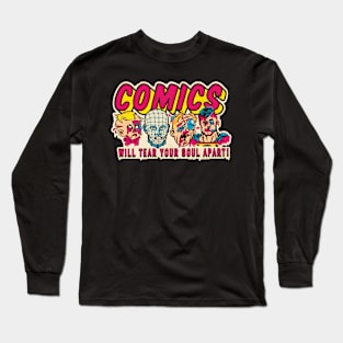 COMICS WILL TEAR YOUR SOUL APART! Long Sleeve T-Shirt